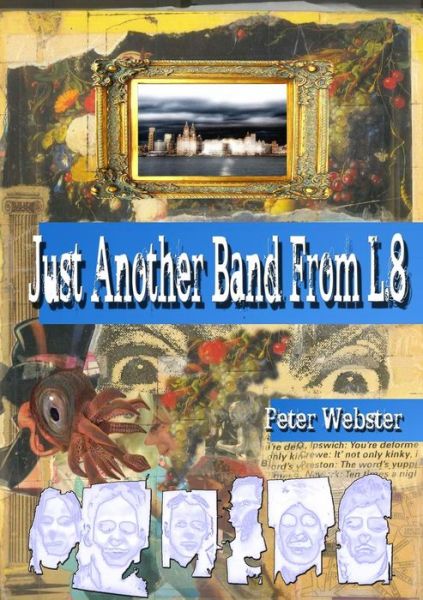 Just Another Band from L.8 - Peter Webster - Böcker - Lulu.com - 9781326615703 - 2 april 2016