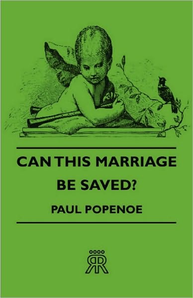 Can This Marriage Be Saved? - Paul Popenoe - Books - Hesperides Press - 9781406706703 - November 12, 2006