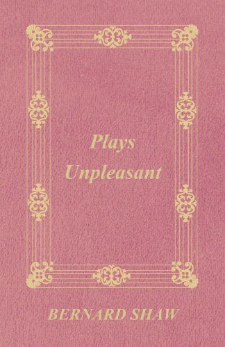 Plays Unpleasant - George Bernard Shaw - Books - Bryant Press - 9781408632703 - December 19, 2007