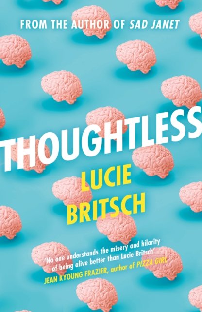 Lucie Britsch · Thoughtless: A sharp, profound and hilarious novel - for all the overthinkers... (Taschenbuch) (2024)
