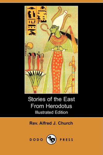 Cover for Rev Alfred J. Church · Stories of the East from Herodotus (Illustrated Edition) (Dodo Press) (Paperback Book) [Illustrated edition] (2008)