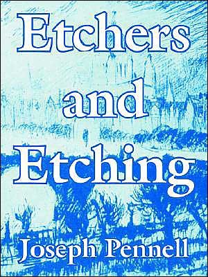 Etchers and Etching - Joseph Pennell - Books - University Press of the Pacific - 9781410215703 - August 26, 2004