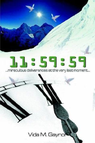 Cover for Vida Gaynor · 11:59:59: ...miraculous Deliverances at the Very Last Moment... (Paperback Book) (2003)