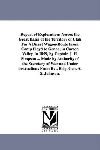 Cover for United States. Army. Corps of Engineers. · Report of Explorations Across the Great Basin of the Territory of Utah for a Direct Wagon-route from Camp Floyd to Genoa, in Carson Valley, in 1859, ... of War and Under Instructions from Bvt. Br (Paperback Book) (2006)