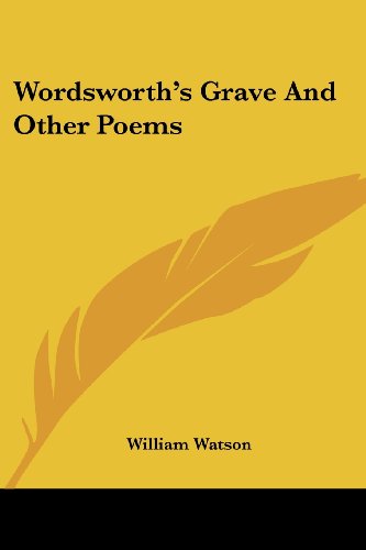 Wordsworth's Grave and Other Poems - William Watson - Books - Kessinger Publishing, LLC - 9781428627703 - June 8, 2006