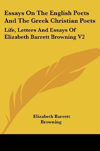 Cover for Elizabeth Barrett Browning · Essays on the English Poets and the Greek Christian Poets: Life, Letters and Essays of Elizabeth Barrett Browning V2 (Paperback Book) (2006)