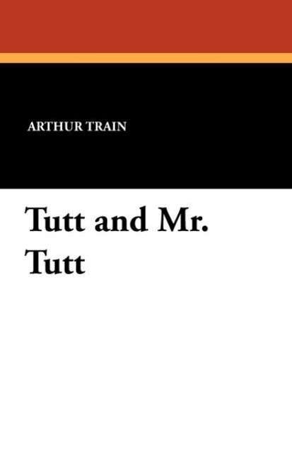 Cover for Arthur Train · Tutt and Mr. Tutt (Paperback Book) (2024)