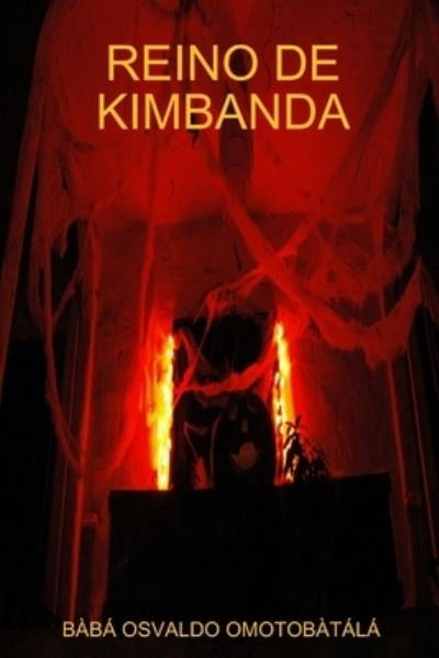 Reino De Kimbanda - Bab  Osvaldo Omotobat L - Kirjat - Lulu.com - 9781435739703 - tiistai 8. heinäkuuta 2008