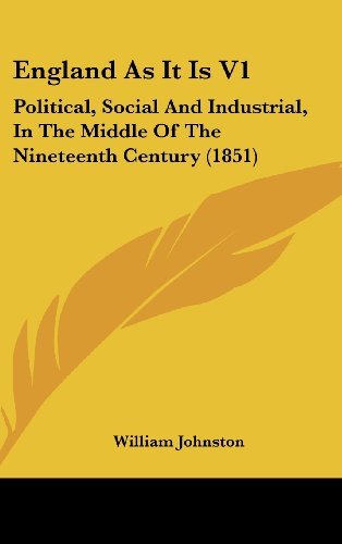 Cover for William Johnston · England As It is V1: Political, Social and Industrial, in the Middle of the Nineteenth Century (1851) (Hardcover bog) (2008)