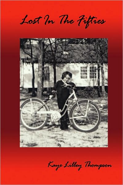 Lost in the Fifties - Kaye Lilley Thompson - Kirjat - Authorhouse - 9781438910703 - lauantai 22. marraskuuta 2008