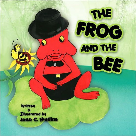 Cover for Joan C Mullins · The Frog and the Bee (Paperback Book) (2009)