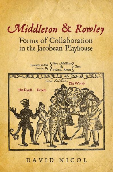 Cover for David Nicol · Middleton &amp; Rowley: Forms of Collaboration in the Jacobean Playhouse (Hardcover Book) (2012)