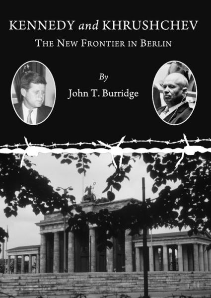 Cover for John Burridge · Kennedy &amp; Khrushchev the New Frontier in (Paperback Book) (2011)