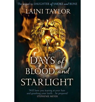 Cover for Laini Taylor · Days of Blood and Starlight: The Sunday Times Bestseller. Daughter of Smoke and Bone Trilogy Book 2 - Daughter of Smoke and Bone Trilogy (Paperback Book) (2013)