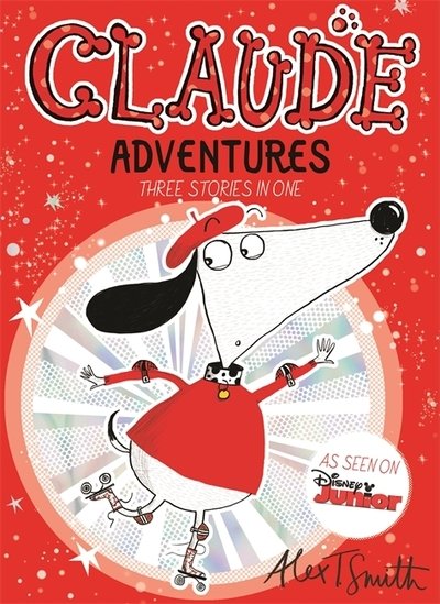 Claude Adventures - Alex T. Smith - Bøker - Hachette Children's Group - 9781444946703 - 4. oktober 2018