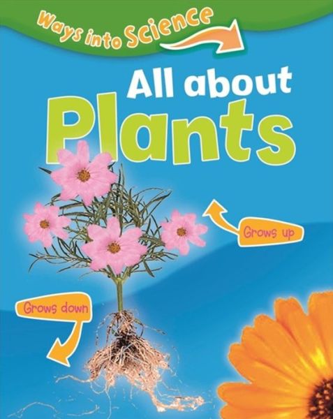 Ways Into Science: All About Plants - Peter Riley - Bøger - Hachette Children's Group - 9781445134703 - 10. marts 2016