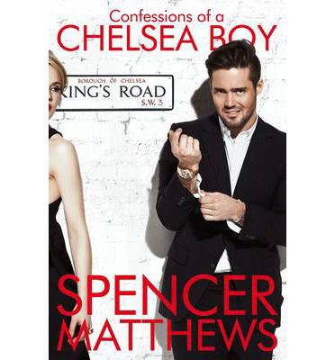 Cover for Spencer Matthews · Confessions of a Chelsea Boy (Paperback Book) [Reprints edition] (2014)