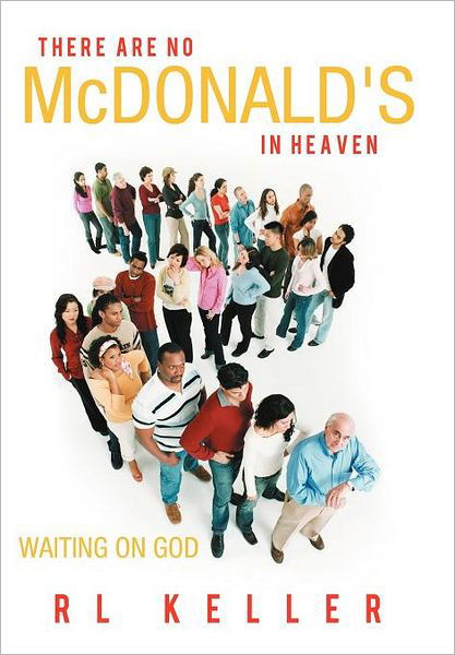 Cover for Rl Keller · There Are No Mcdonald's in Heaven: Waiting on God (Gebundenes Buch) (2012)