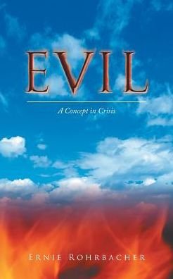 Cover for Ernie Rohrbacher · Evil: a Concept in Crisis (Taschenbuch) (2015)