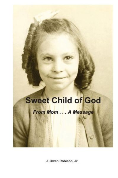 Cover for J Owen Robison Jr · Sweet Child of God: from Mom . . . a Message (Paperback Book) (2010)