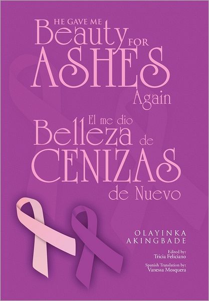 He Gave Me Beauty for Ashes Again - Olayinka Akingbade - Książki - Xlibris Corporation - 9781456897703 - 28 kwietnia 2011