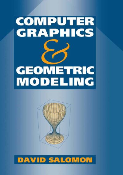 Cover for David Salomon · Computer Graphics and Geometric Modeling (Paperback Book) [Softcover Reprint of the Original 1st Ed. 1999 edition] (2013)