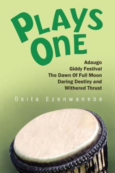 Cover for Osita Ezenwanebe · Plays One: Adaugo, Giddy Festival, the Dawn of Full Moon, Daring Destiny and Withered Thrust (Paperback Book) (2012)