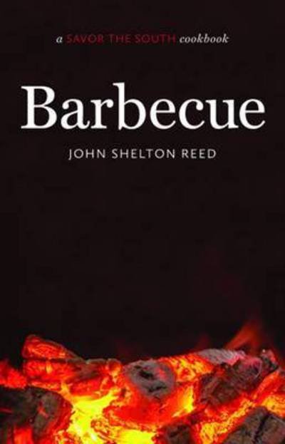 Cover for John Shelton Reed · Barbecue: a Savor the South Cookbook - Savor the South Cookbooks (Inbunden Bok) (2016)