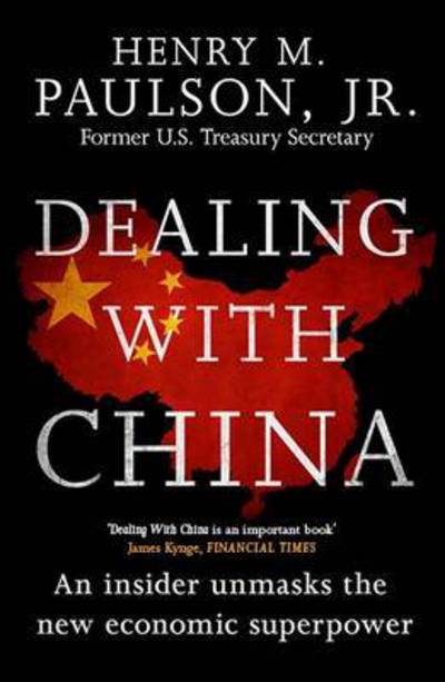 Dealing with China - Hank Paulson - Bøger - Headline Publishing Group - 9781472228703 - 7. april 2016