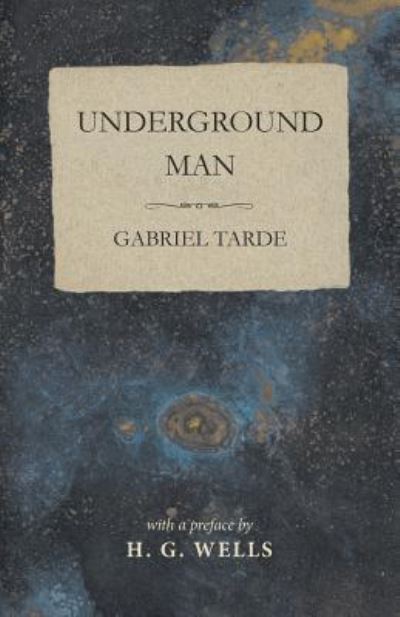 Cover for Gabriel Tarde · Underground Man (Paperback Book) (2016)