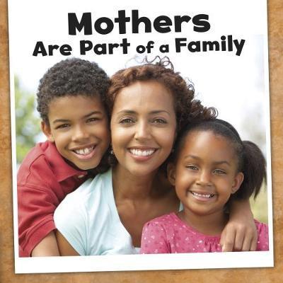 Cover for Lucia Raatma · Mothers Are Part of a Family - Our Families (Hardcover Book) (2017)