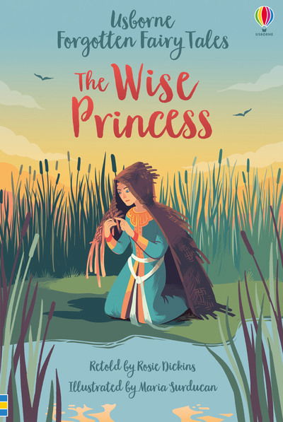 Forgotten Fairy Tales: The Wise Princess - Forgotten Fairy Tales - Rosie Dickins - Bücher - Usborne Publishing Ltd - 9781474969703 - 2. April 2020