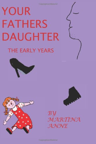 Cover for Martina Anne · Your Fathers Daughter the Early Years (Paperback Book) (2012)