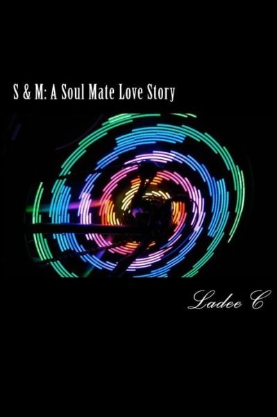 Cover for Ladee C · S &amp; M: a Soul Mate Love Story: Book 1 (Paperback Bog) (2012)