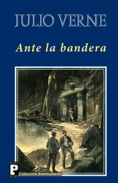 Ante La Bandera - Julio Verne - Books - Createspace - 9781482090703 - January 27, 2013