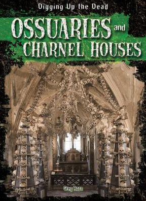 Cover for Greg Roza · Ossuaries and Charnel Houses (Paperback Book) (2014)