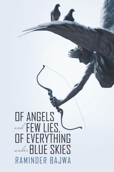 Cover for Raminder Bajwa · Of Angels and Few Lies, of Everything Under Blue Skies (Taschenbuch) (2015)