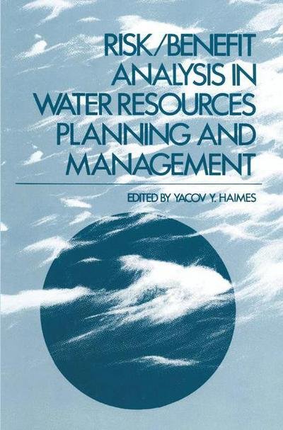 Cover for Yacov Haimes · Risk / Benefit Analysis in Water Resources Planning and Management (Paperback Bog) [Softcover reprint of the original 1st ed. 1981 edition] (2013)