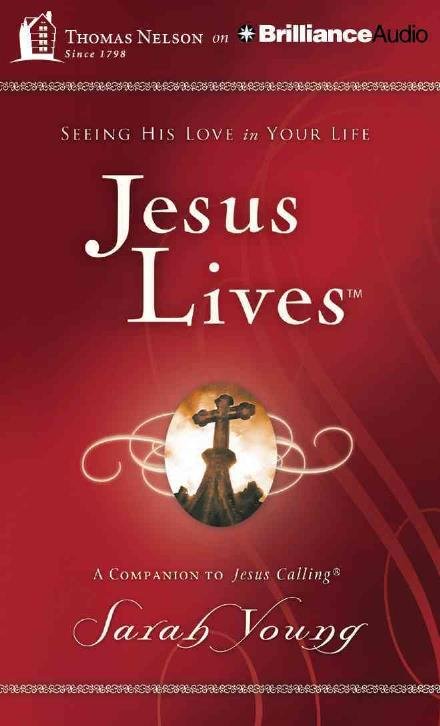 Jesus Lives: Seeing His Love in Your Life - Sarah Young - Muziek - Thomas Nelson on Brilliance Audio - 9781491546703 - 16 september 2014