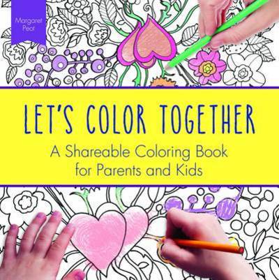 Cover for Margaret Peot · Let's Color Together: A Shareable Colouring Book for Parents and Kids (Paperback Book) (2016)