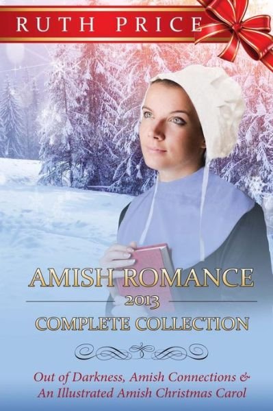 Amish Romance 2013 Complete Collection - Ruth Price - Books - Createspace - 9781494730703 - December 11, 2013
