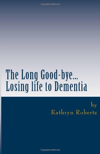Cover for Kathryn Roberts · The Long Good-bye: Losing Life to Dementia (Paperback Book) (2014)