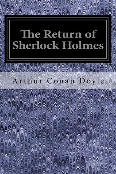 The Return of Sherlock Holmes - Arthur Conan Doyle - Bücher - Createspace - 9781495986703 - 18. Februar 2014