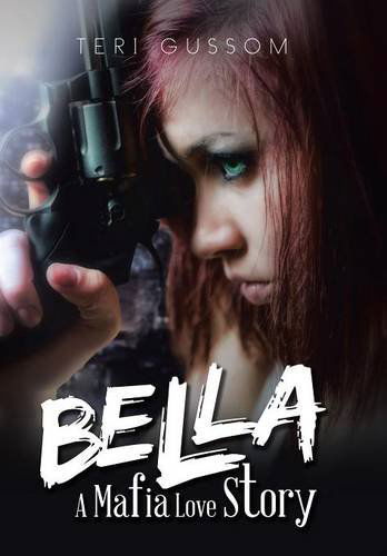 Cover for Teri Gussom · Bella: a Mafia Love Story (Hardcover bog) (2014)