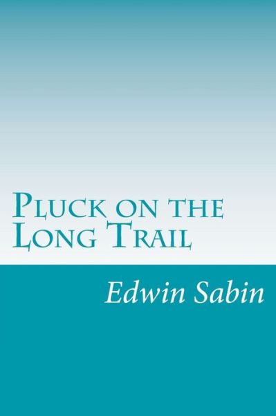 Cover for Edwin L Sabin · Pluck on the Long Trail (Paperback Book) (2014)