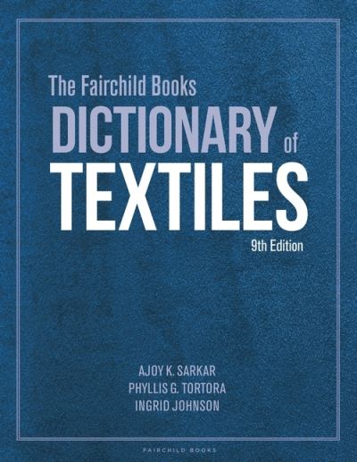 Cover for Sarkar, Dr. Ajoy K. (Fashion Insititue of Technology, USA) · The Fairchild Books Dictionary of Textiles (Hardcover Book) (2021)