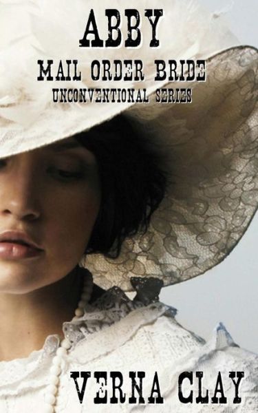 Verna Clay · Abby: Mail Order Bride (Unconventional) (Volume 1) (Paperback Book) (2012)