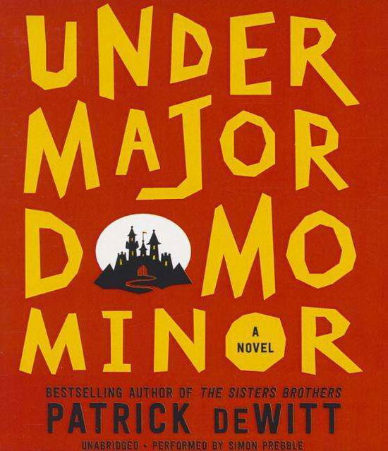 Cover for Patrick Dewitt · Undermajordomo Minor (CD) (2015)