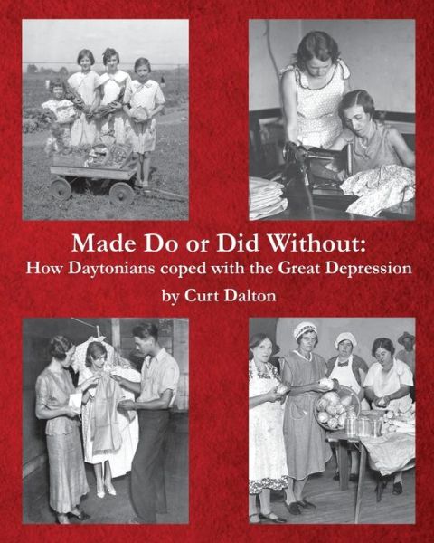 Cover for Curt Dalton · Made Do or Did Without: How Daytonians Coped with the Great Depression (Paperback Book) (2015)