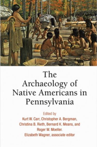 The Archaeology of Native Americans in Pennsylvania (Hardcover Book) (2024)